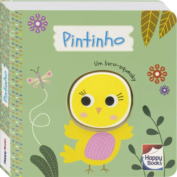 E DO BARULHO! UM LIVRO-SQUEAKY: PINTINHO