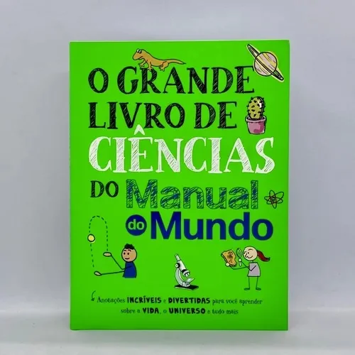 O GRANDE LIVRO DE CIENCIAS DO MANUAL DO MUNDO: ANOTACOES INCRIVEIS E DIVERTIDAS PARA VOCE APRENDER SOBRE A VIDA, O UNIVE